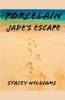 Porcelain Jade's Escape