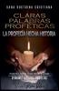 Claras Palabras Proféticas: La Profecía Hecha Historia (Profecías Bíblicas) (Spanish Edition)