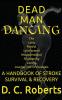 Dead Man Dancing A Handbook Of Stroke Survival & Recovery