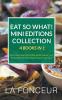 Eat So What! Mini Editions Collection