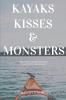 Kayaks Kisses and Monsters