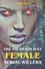 The 100 Deadliest Female Serial Killers
