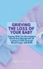 Grieving The Loss Of Your Baby