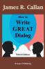 How to Write Great Dialog Third Edition