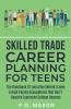 Skilled Trade Career Planning For Teens