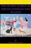 The Secret World of Dream Animals and  Plants