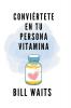 Convi��rtete en tu persona vitamina