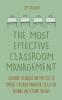 The Most Effective Classroom Management Exploring Techniques and Practices to Improve Classroom Management Skills for Beginner and Veteran Teachers