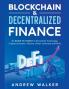 Blockchain & Decentralized Finance #1 Guide To Invest In Blockchain Technology Cryptocurrencies Altcoins Smart Contracts and NFTs