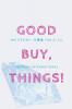 GoodBuy Things! A Spiritual Journey to Simplify Your Life