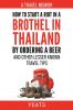 How to Start a Riot in a Brothel in Thailand by Ordering a Beer and Other Lesser Known Travel Tips.