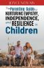 The Parenting Guide for Nurturing Empathy Independence and Resilience in Children