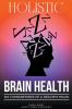 Holistic Brain Health  (6 Cornerstones of a Healthy Brain)