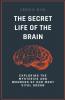 The Secret Life of the Brain