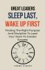 Great Leaders Sleep Last Wake Up First