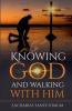 Knowing God and Walking With Him