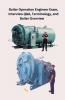 Boiler Operation Engineer Exam Interview Q&A Terminology and Boiler Overview