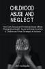Childhood Abuse and Neglect How Early Sexual and Emotional Abuse Affects Physiological Health Social and Brain Function in Children and What Strategies to Achieve
