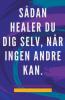 S��dan Healer du dig Selv n��r Ingen Andre kan.