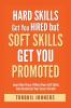 Hard Skills Get You Hired But Soft Skills Get You Promoted