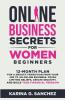 Online Business Secrets For Women Beginners   12-Month Plan for a Smooth Transition from Your Job to an Online Business Crush Limiting Beliefs Create Security and Build True Financial Freedom