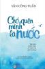 Chớ quên mình là nước (Vietnamese Edition)