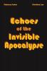 Echoes of the Invisible Apocalypse