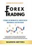 Forex Trading C��mo dominar el mercado mundial de divisas   La gu��a definitiva con los mejores secretos estrategias y actitudes psicol��gicas para convertirse en un exitoso en el mercado de divisas