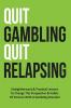 Quit Gambling Quit Relapsing