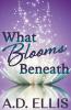 What Blooms Beneath