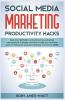 Social Media Marketing Productivity Hacks