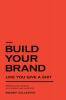 BUILD YOUR BRAND LIKE YOU GIVE A SH!T