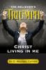 The Believer's Triumph Christ living in me.
