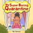 My Super Boring Quarantine