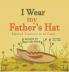 I Wear My Father's Hat