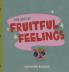 The ABCs of Fruitful Feelings