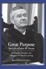 Great Purpose The Life of John W. Nason Philosopher President and Champion of Liberal Learning (Softcover Deluxe)