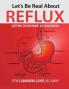 Let's Be Real About Reflux Getting To The Heart of Heartburn