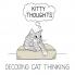 Kitty Thoughts; Decoding Cat Thinking