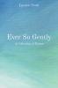 Ever So Gently
