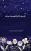 dear beautiful friend