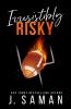 Irresistibly Risky