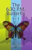 The 6:30 P.M. Butterfly