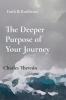 The Deeper  Purpose of  Your Journey