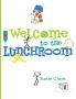 Welcome to the Lunchroom