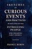 Sketches of Curious Events and Practices in the Lives of the Intriguing People Who Inhabited Early America