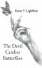 The Devil Catches Butterflies