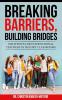 Breaking Barriers Building Bridges