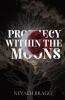 PROPHECY WITHIN THE MOONS