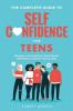 The Complete Guide to Self Confidence for Teens